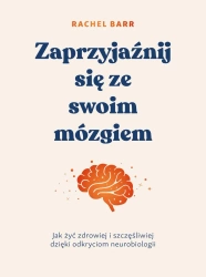Zaprzyjaźnij się ze swoim mózgiem - Rachel Barr