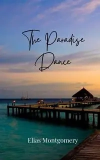 The Paradise Dance - Elias Montgomery