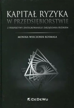 Kapitał ryzyka w przedsiębiorstwie - Monika Wieczorek-Kosmala