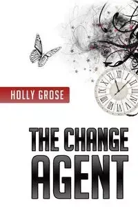 The Change Agent - Holly Grose