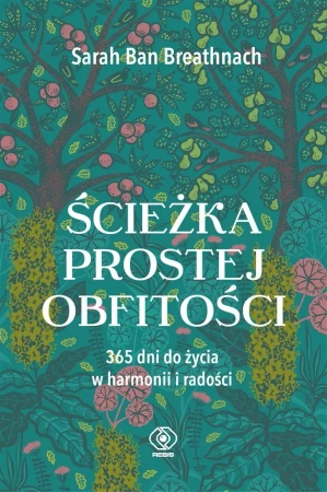 Ścieżka prostej obfitości. 365 dni do życia... - Sarah Ban Breathnach