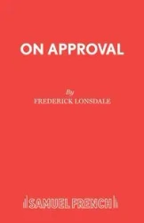 On Approval - Frederick Lonsdale