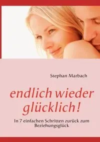 endlich wieder glücklich! - Stephan Marbach