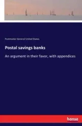 Postal savings banks - United States. Postmaster General