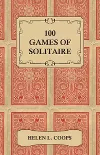 100 Games of Solitaire - Coops Helen L.