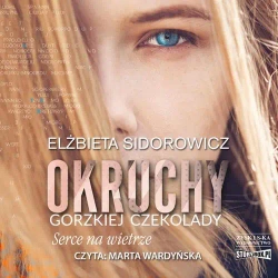 audiobook Okruchy gorzkiej czekolady. Tom 2. Serce na wietrze - Elżbieta Sidorowicz
