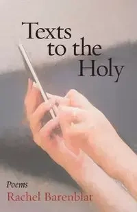 Texts to the Holy - Rachel Barenblat