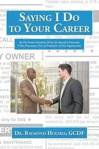 Saying I Do to Your Career - Holmes GCDF Dr. Raymond