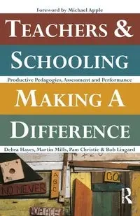 Teachers and Schooling Making A Difference - Debra Hayes