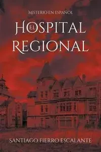 El Hospital Regional - Santiago Escalante Fierro