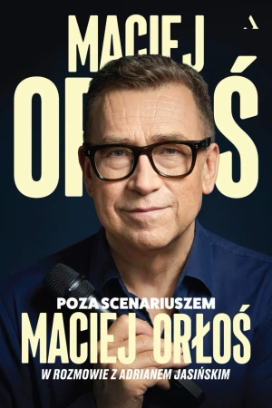 Poza scenariuszem - Maciej Orłoś, Adrian Jasiński