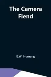 The Camera Fiend - Hornung E.W.