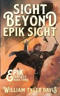 Sight Beyond Epik Sight - Davis William Tyler