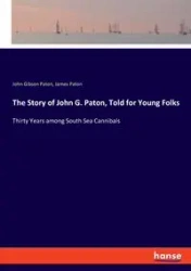 The Story of John G. Paton, Told for Young Folks - John Paton Gibson