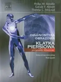 Klatka piersiowa - Phillip M. Boiselle, Gerald F. Abbott, Theresa C. McLoud