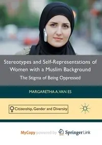 Stereotypes and Self-Representations of Women with a Muslim Background - van Es Margaretha A.