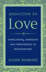 Addiction to Love - Susan Peabody
