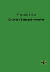Deutsche Sprichwörterkunde - Seiler Friedrich