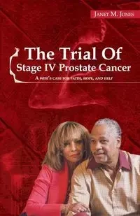 The Trial Of Stage IV Prostate Cancer - Janet Jones M