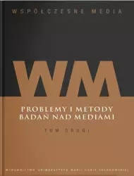 Współczesne media T.2 Problemy i metody badań.. - red. Iwona Hofman, Danuta Kępa-Figura