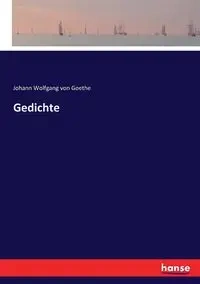 Gedichte - von Goethe Johann Wolfgang