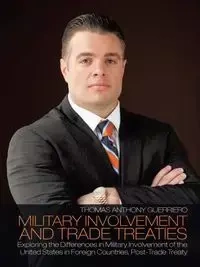 Military Involvement and Trade Treaties - Thomas Anthony Guerriero