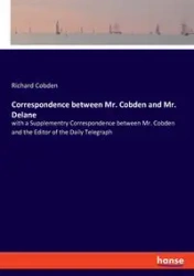 Correspondence between Mr. Cobden and Mr. Delane - Richard Cobden