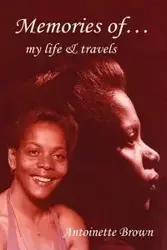Memories of My Life and Travels - Antoinette Brown