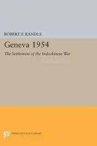 Geneva 1954. The Settlement of the Indochinese War - Robert F. Randle