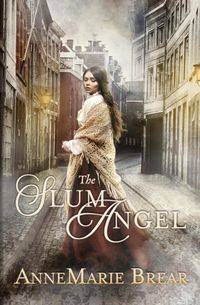 The Slum Angel - AnneMarie Brear