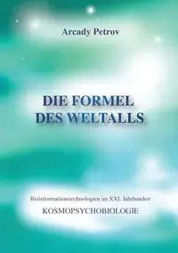"Die Formel Des Weltalls" (Kosmo Psychobiologie) (German Edition) - Petrov Arcady