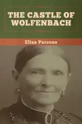 The Castle of Wolfenbach - Eliza Parsons
