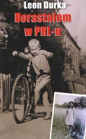 Dorastałem w PRL-u czyli ... Przygody nastolatka w minionej epoce - Leon Durka