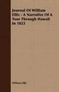 Journal Of William Ellis - A Narrative Of A Tour Through Hawaii In 1823 - Ellis William