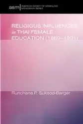 Religious Influences in Thai Female Education (1889-1931) - Pam Suksod-Barger Runchana