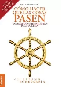Cómo Hacer Que Las Cosas Pasen - Guillermo Echevarría