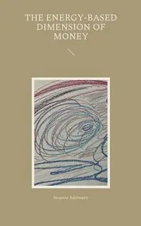 The energy-based dimension of money - Susanne Edelmann