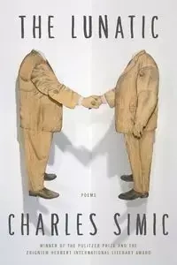 LUNATIC                     PB - Charles Simic