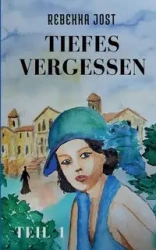Tiefes Vergessen Teil 1 - Jost Rebekka