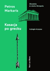Kasacja po grecku trylogia kryzysu Tom 2 - Petros Markaris