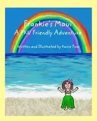 Frankie's Maui A PKU Friendly Adventure - Kacie Foos