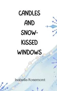 Candles and Snow-Kissed Windows - Isabella Rosemont