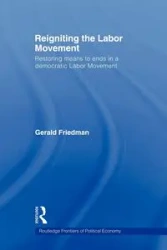 Reigniting the Labor Movement - Gerald Friedman
