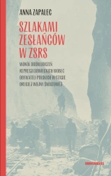 eBook Szlakami zesłańców w ZSRS. Wokół doświadczeń represji sowieckich wobec obywateli polskich w czasie drugiej wojny światowej - Anna Zapalec epub mobi