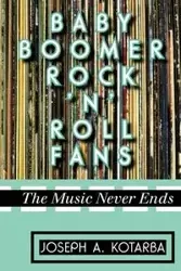 Baby Boomer Rock 'n' Roll Fans - Joseph A. Kotarba
