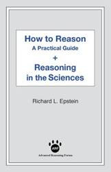 How to Reason + Reasoning in the Sciences - Richard Epstein L
