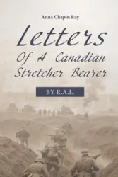 Letters of a Canadian Stretcher Bearer - L. R. A.