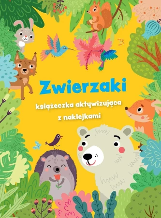 Zwierzaki - książeczka aktywizująca z naklejkami - praca zbiorowa