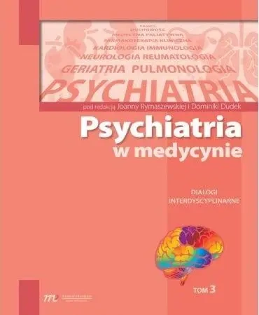 Psychiatria w med. Dialogi interdyscyplinarne T.3 - Dominika Dudek, Joanna Rymaszewska