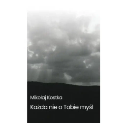Każda nie o Tobie myśl - Mikołaj Kostka